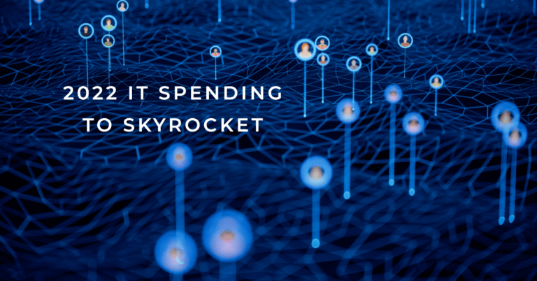 Substantial Increase in IT Spending to Come in 2022